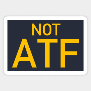 Not ATF - Gun Meme, BATFE, Gun Rights Sticker